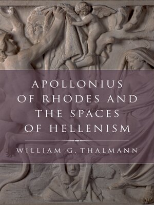 cover image of Apollonius of Rhodes and the Spaces of Hellenism